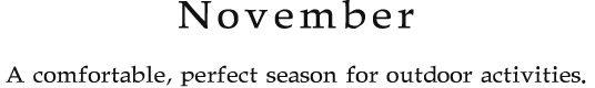 November A comfortable, perfect season for outdoor activities.